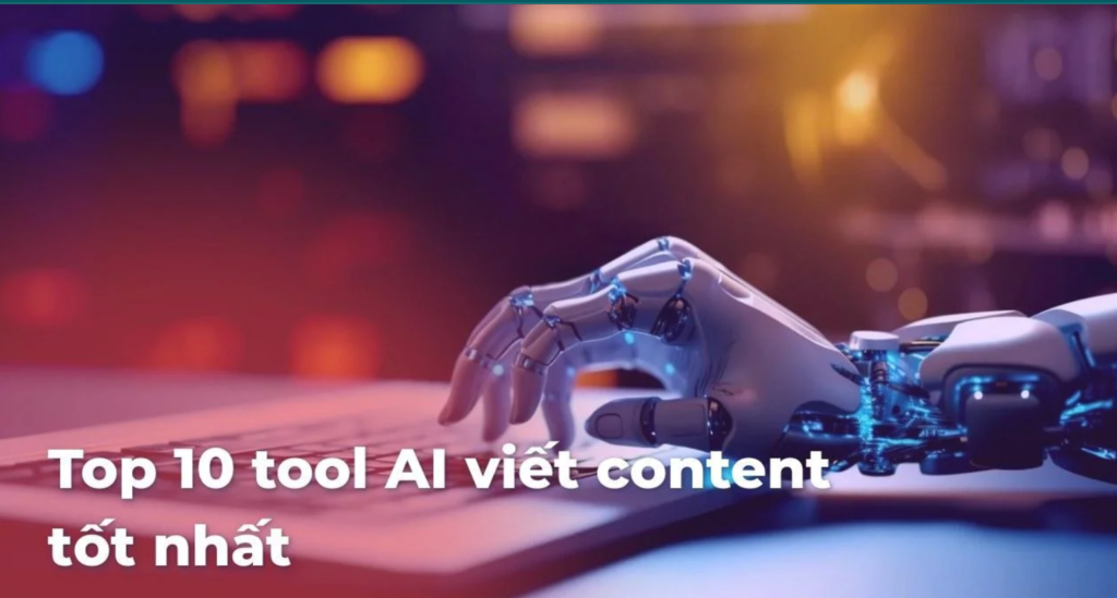 top 10+ công cụ AI viết content tốt nhất 2025